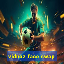 vidnoz face swap